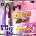 Akhiyan Rohar Sharabi Sharabi Jumping Style Mix By Dj Palash Nalagola 